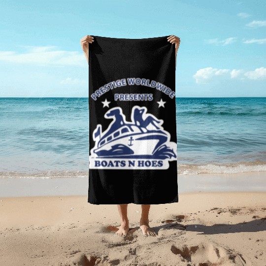 Boats and hoes - Prestige worldwide presents Beach Towels