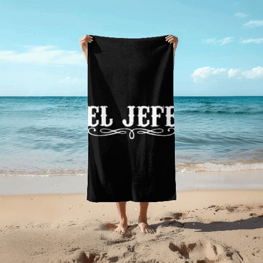 El Jefe The Boss Funny Mexican Pride Humor mexico Beach Towels