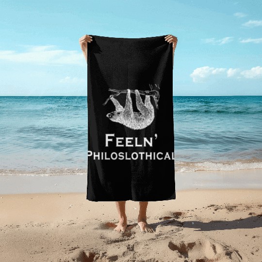 Sloth Feeln Philoslothical Philosophy Philosopher Beach Towels