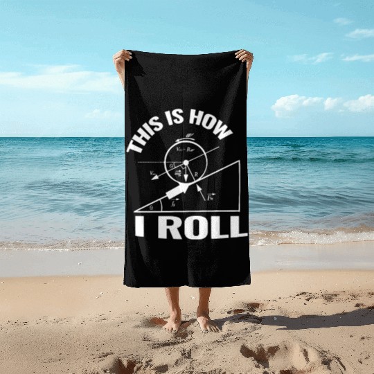 This is how I roll science physics chemistry gift Beach Towels