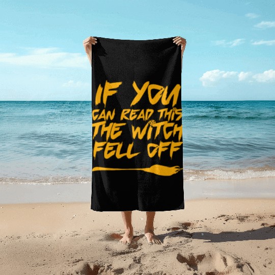 The Witch Fell Off Funny Halloween Beach Towels
