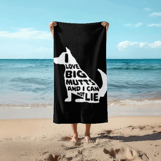 Funny I Love Big Mutts Not Lie Dog Lovers Gift Beach Towels
