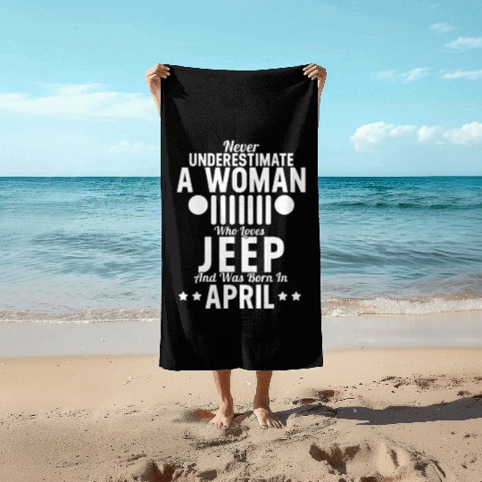 Woman Who Loves Jeep And Was Born In April Beach Towels