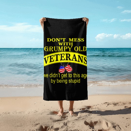 Don’t Mess With Grumpy Old Veterans We Didn’t Get Beach Towels