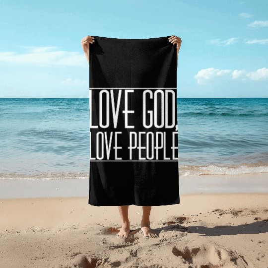 LOVE GOD,LOVE PEOPLE Beach Towels