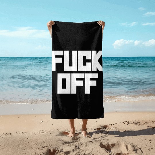 fuck off please Beach Towels