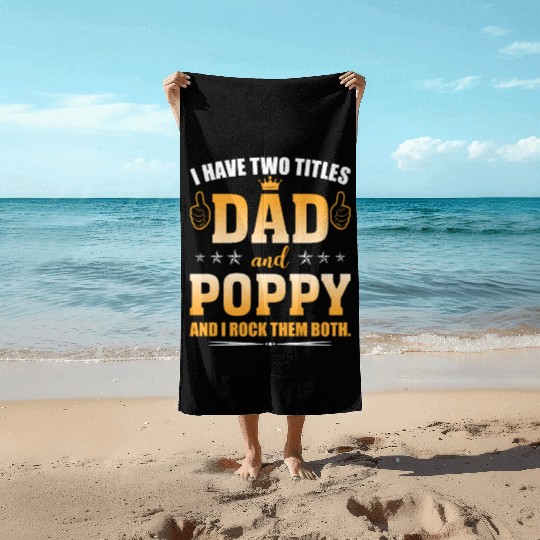 I Have Two Titles Dad And Poppy AndI Rock Them Beach Towels