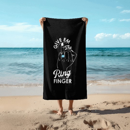 Give Em The Ring Finger, Future Mrs, Bridal Beach Towels
