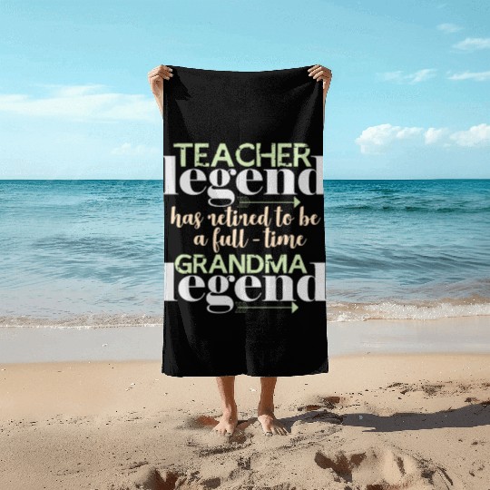 Retired teacher legend | Grandma Grandmother Beach Towels