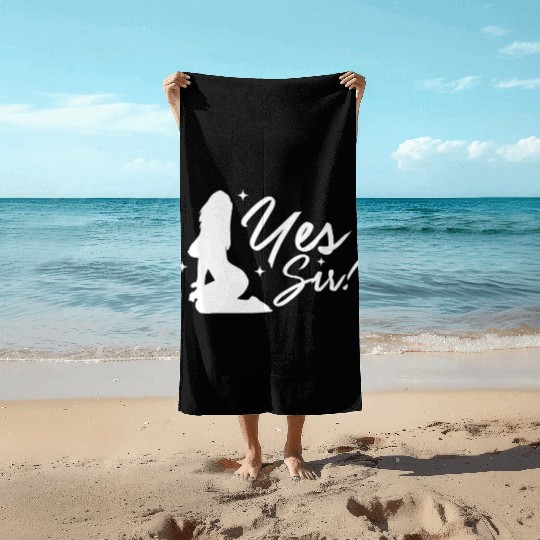 Yes Sir BDSM DDLG Naughty Submissive Kinky sx Beach Towels