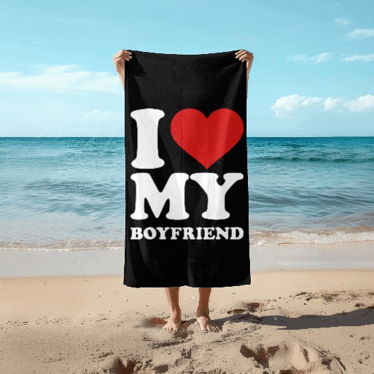 I love my boyfriend Beach Towels