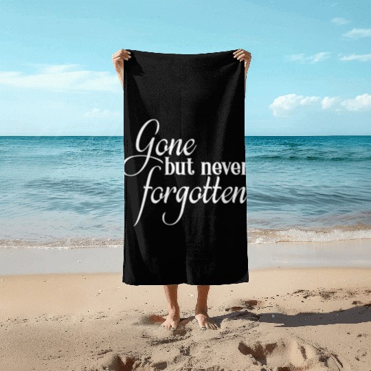 RIP Memorial Gone But Never Forgotten Beach Towels