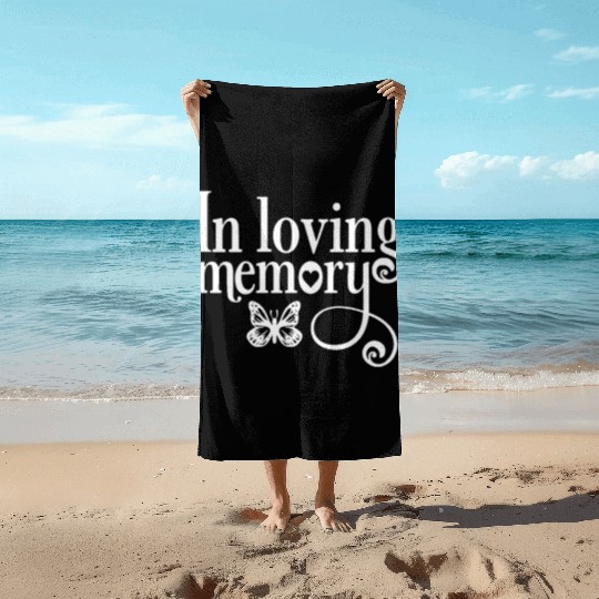 In Memory Of In Loving Memory Beach Towels