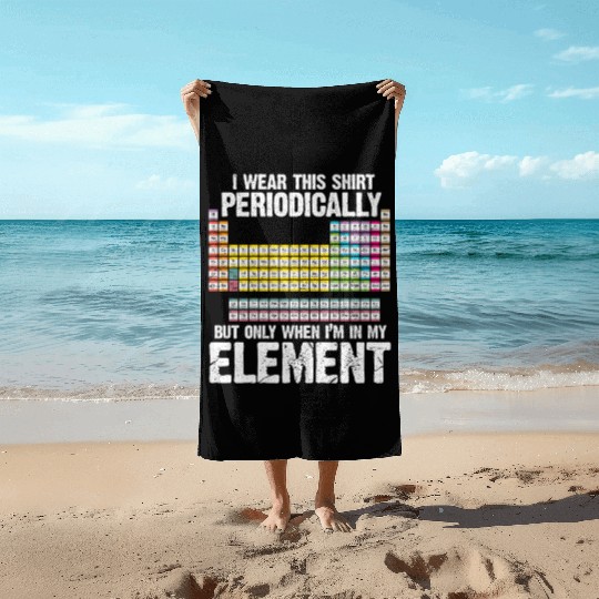 Science Periodic Table I Wear This Periodically Beach Towels