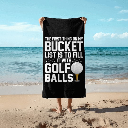 bucket list is to fill it with golf balls golf Beach Towels