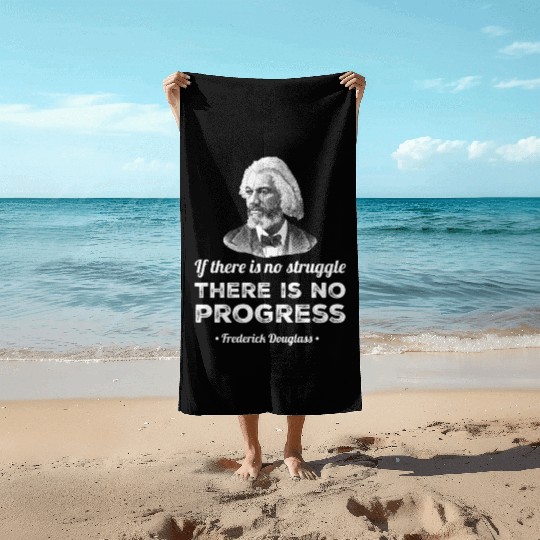 Progress Black History Frederick Douglass Quote Beach Towels