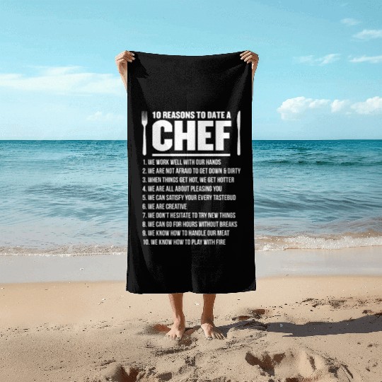 10 Reasons To date A Chef Gift Beach Towels