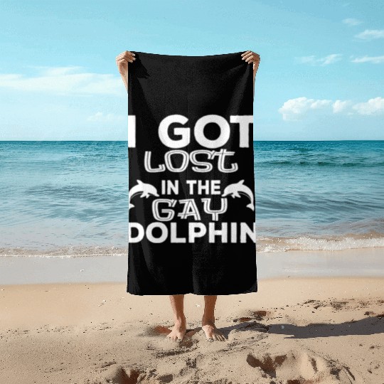 I Got Lost In The Gay Dolphin Beach Towels