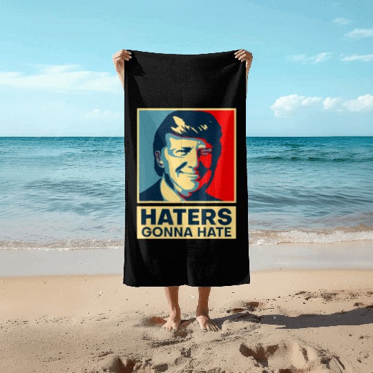 Funny Haters Gonna Hate President Donald Trump Beach Towels