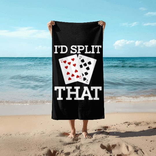 Funny I'd Split That Two Tens Blackjack Cards Beach Towels