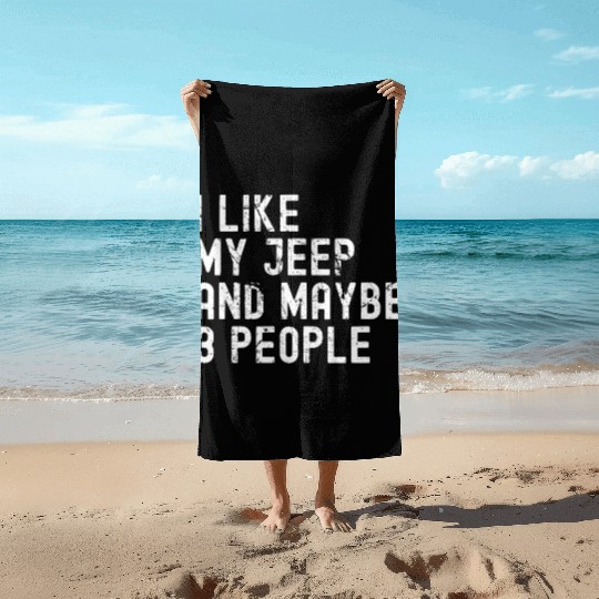 I like my Jeep and Maybe 3 People Beach Towels
