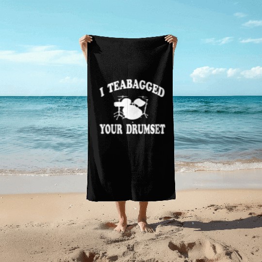 I Teabagged Your Drumset Step Brothers Beach Towels