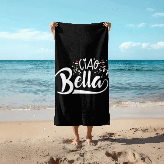 Ciao Bella Italy Quote In Italian Graphic Beach Towels