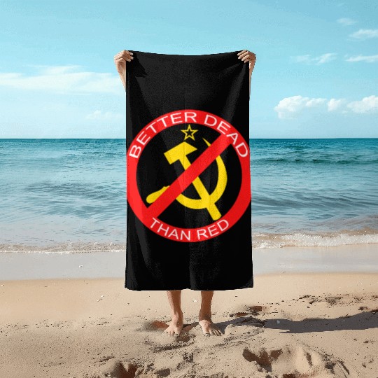 Better Dead Than Red Hammer and Sickle Beach Towels