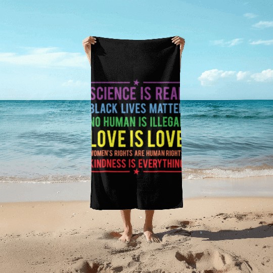 Kindness is EVERYTHING Science is Real Beach Towels