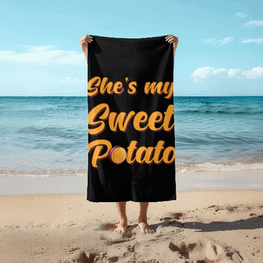 Sweet Potato Shes my Sweet Potato Beach Towels