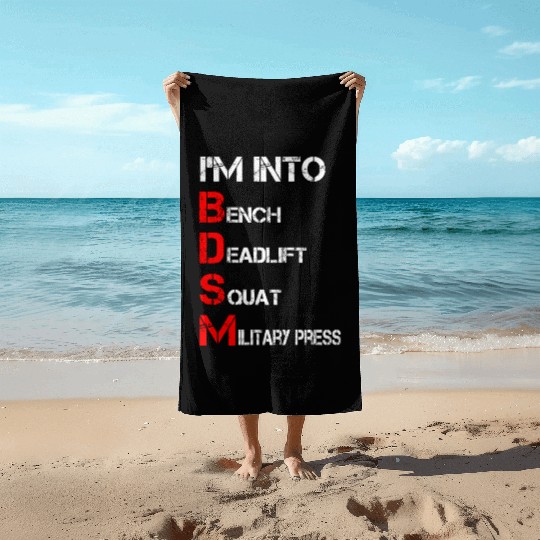 I'm Into BDSM Bench Squat Deadlift Military Press Beach Towels