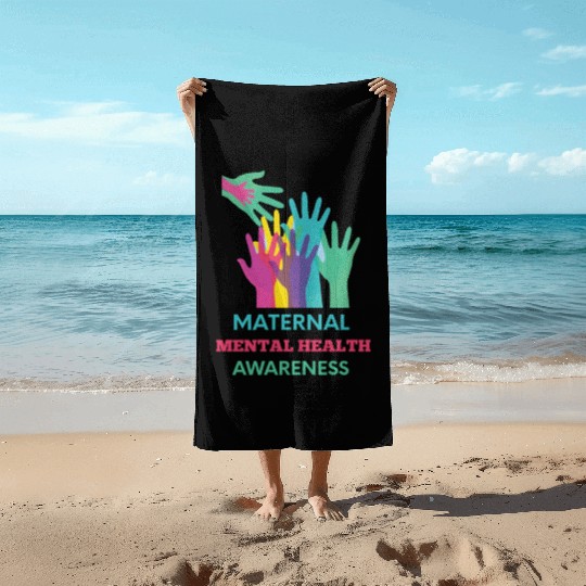 Maternal Mental Health Awareness, postpartum healt Beach Towels