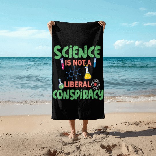 science not conspiracy science conspiracy Beach Towels