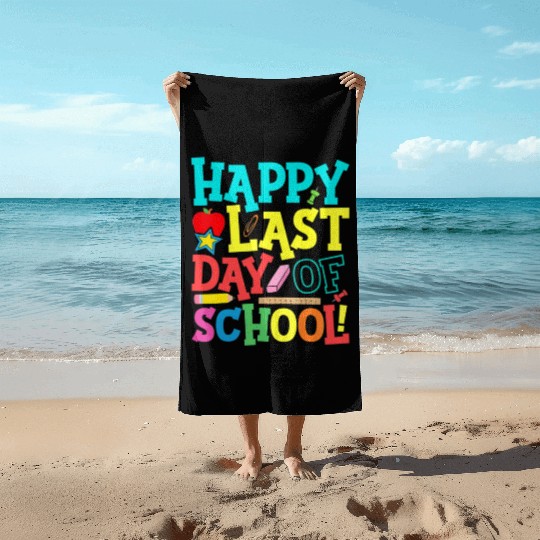 Happy Last Day Of School Teacher Beach Towels