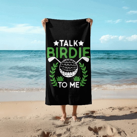 Talk Birdie To Me , Golf Quotes , Mens Womens Gift Beach Towels