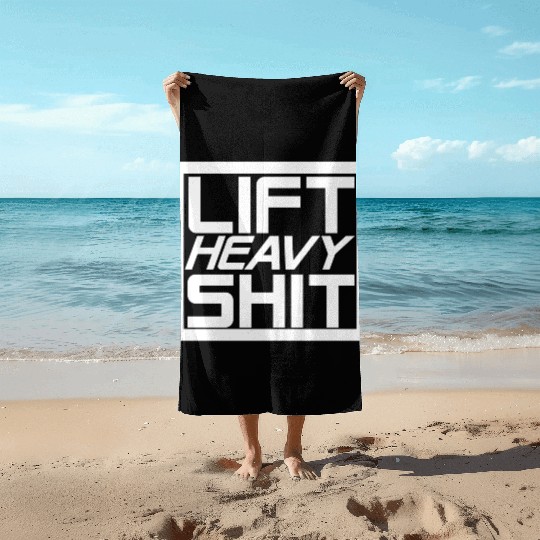 Lift Heavy Shit Beach Towels