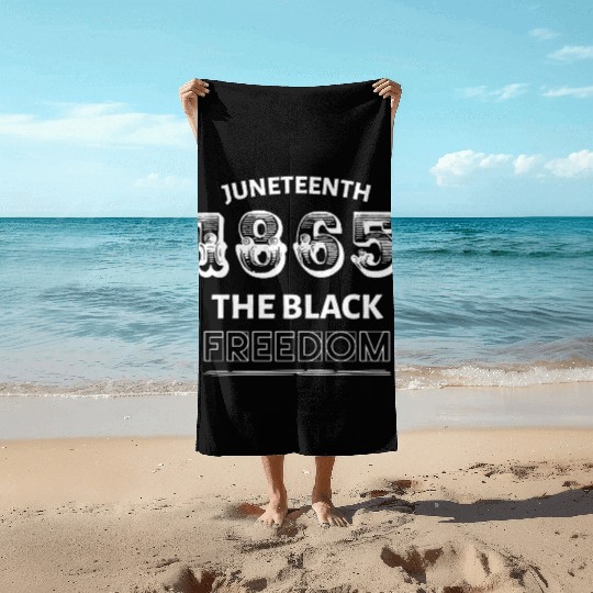 Juneteenth the freedom of Black people Beach Towels
