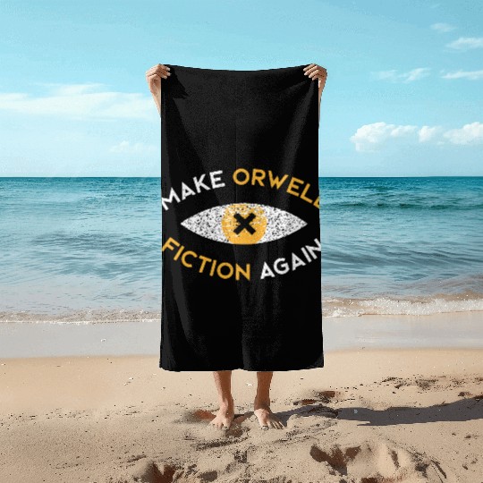 Make Orwell fiction again Philosophy Beach Towels