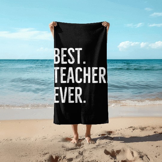 Best Teacher Ever Beach Towels