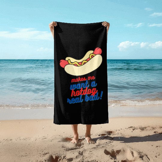 Makes me want a hot dog real bad Beach Towels