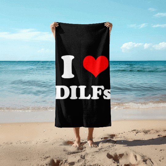 I Love DILFs Gift Idea Beach Towels