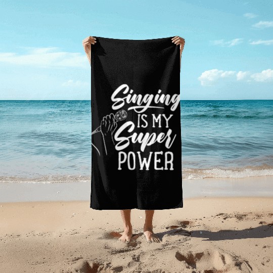 Singing Is My Superpower Sing Song Singer Singers Beach Towels