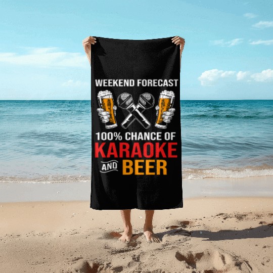 Weekend Forecast 100% Chance Of Beer And Karaoke Beach Towels