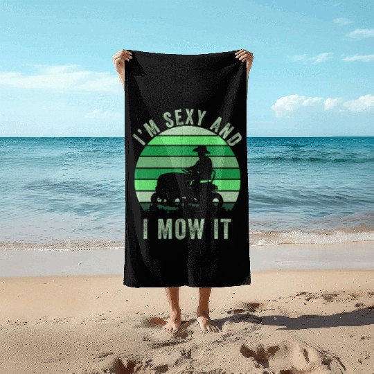 Im Sexy And I Mow It Funny Lawn Mowing Landscaping Beach Towels