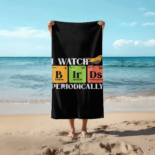 Bird Watching Birds Periodic Table Bird Watcher Beach Towels