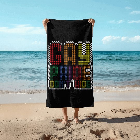 Gay Pride Dont Wide Pride Gay Pride Gay Pride Beach Towels