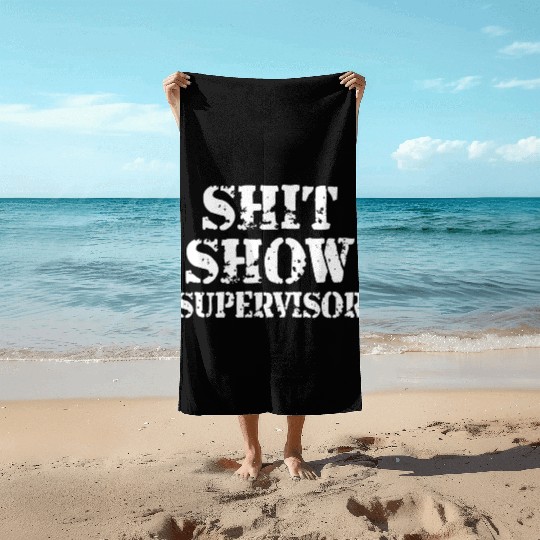 shit show supervisor Beach Towels