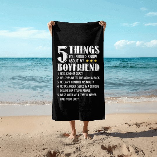 5 Things You Should Know About My Boyfriend Funny Beach Towels