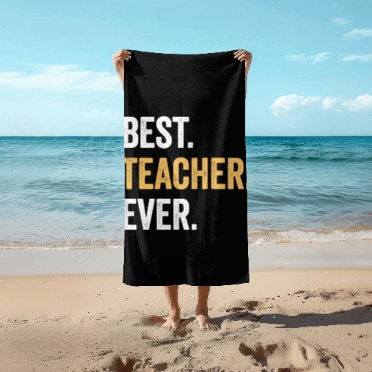 Best Teacher Ever Gift for Teacher Family Party Beach Towels