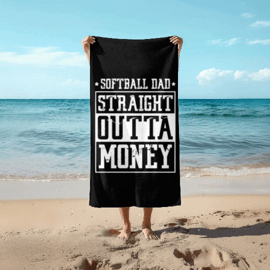 Softball Dad Straight Outta Money Beach Towels